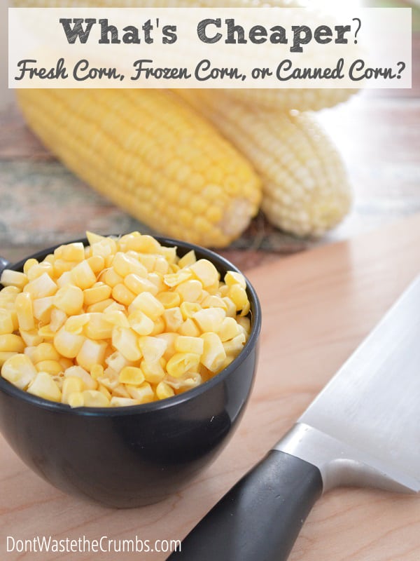 Have you ever what's Cheaper: fresh corn, frozen corn or canned corn? Here's a price comparison, plus considerations for organic and GMO! :: DontWastetheCrumbs.com