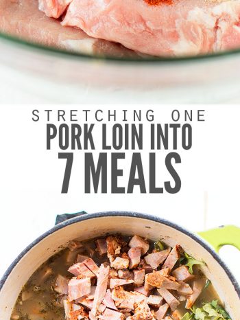 Two images, the first is a plate of pork loin chops topped with seasonings, the second is a pot of soup with pork and veggies. Text overlay says, "Stretching One Pork Loin into 7 Meals".
