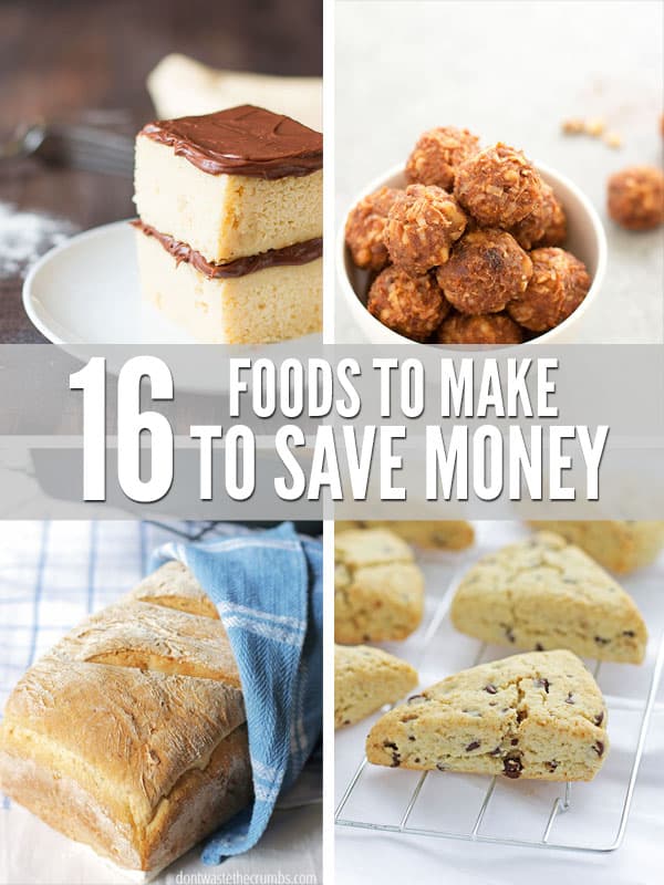 Collage showing types of homemade food to make from scratch, including yellow cake with chocolate frosting on a plate, homemade energy bites, a loaf of bread wrapped in a dish towel, and chocolate chip scones cooling on a rack. Text overlay reads "16 foods to make to save money"