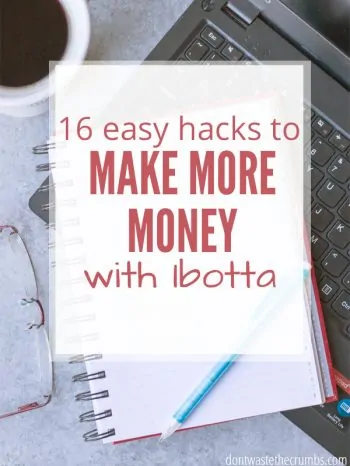 Notebook with a pen and cup of coffee with text overlay, "16 Easy Hacks to Make More Money with Ibotta".