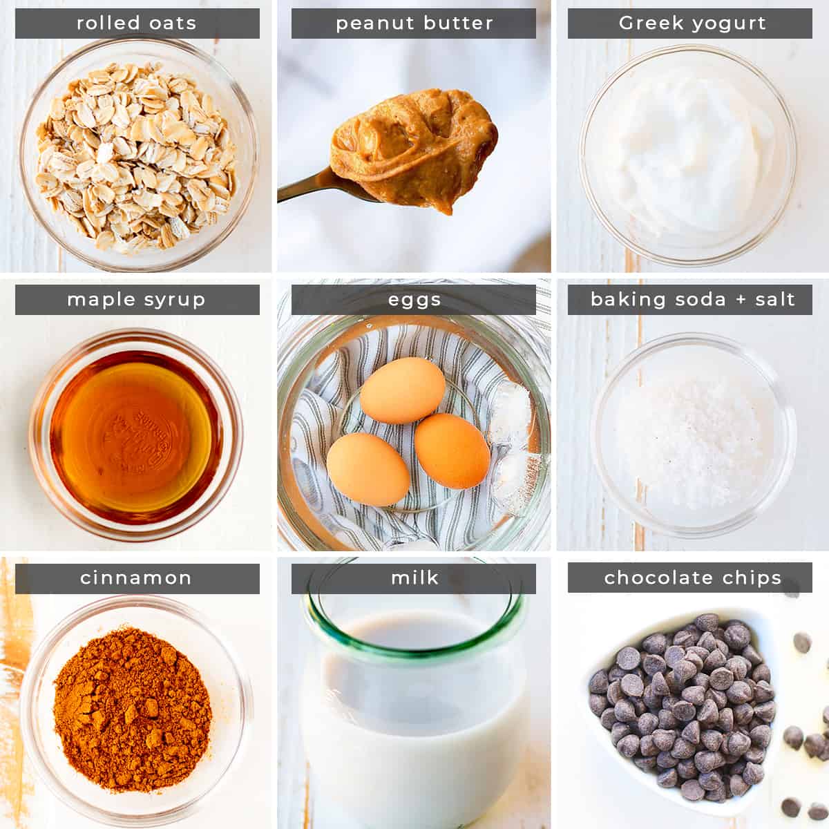 Image containing recipe ingredients rolled oats, peanut butter, Greek yogurt, maple syrup, eggs, baking soda and salt, cinnamon, milk, and chocolate chips.