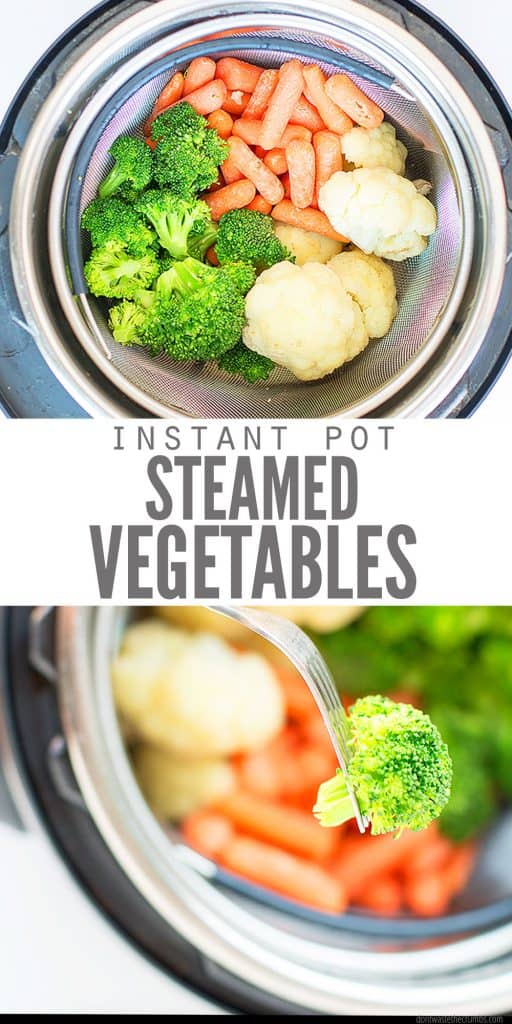 Two photos of broccoli, baby carrots, and cauliflower in a steamer basket in an instant pot. A text overlay reads "Instant Pot Steamed Vegetables"