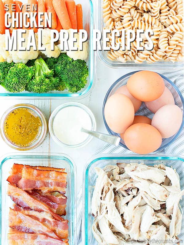 Image shows glass container of carrots, cauliflower, and broccoli. Glass containers of spiral noodles, eggs, salad dressings, bacon, and shredded chicken. Text overlay reads, "Seven Chicken Meal Prep Recipes".