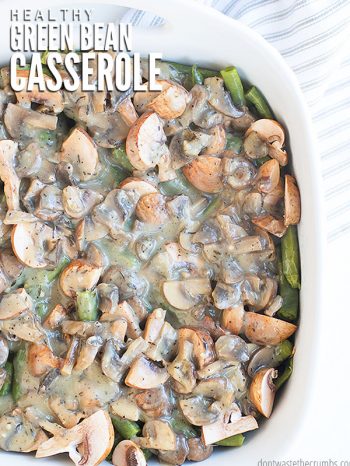 Easy recipe for healthy green bean casserole made from scratch! Use homemade cream of mushroom soup and fresh green beans for this delicious side. :: DontWastetheCrumbs.com