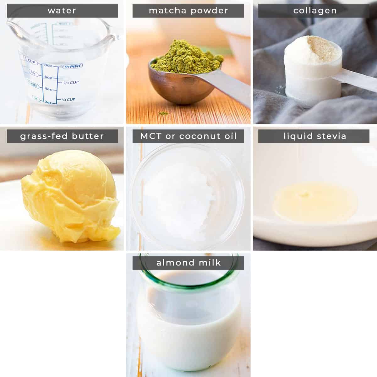Image containing recipe ingredients water, matcha powder, collagen, grass-fed butter, MCT or coconut oil, liquid stevia, and almond milk. 