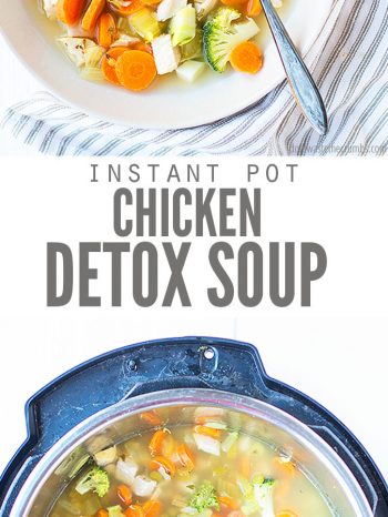 Easy Instant Pot Chicken Detox Soup - Don't Waste the Crumbs