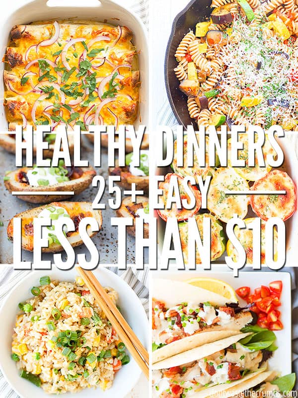 Here are 25+ Healthy Dinners for Under $10! These meal ideas are wholesome, frugal, easy, and fit perfectly into  your monthly meal plan. Pair them with a simple dinner salad and my fluffy dinner rolls to complete each meal.