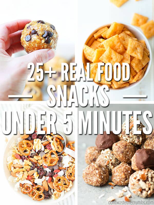 https://dontwastethecrumbs.com/wp-content/uploads/2022/04/25-Real-Food-Healthy-Snacks-in-Under-5-Minutes_cover.jpg