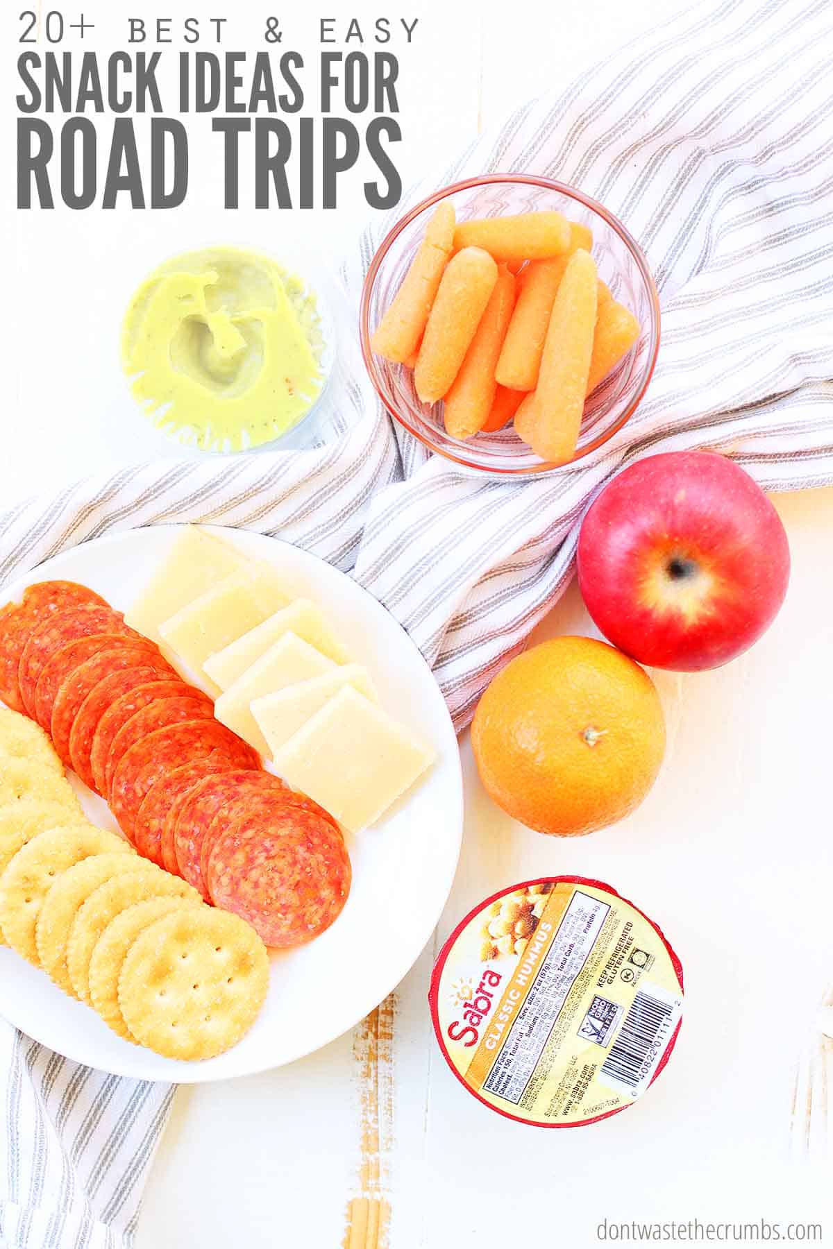 20+ Best Snack for Road Trips are fruits and veggies, single serve hummus and cheese slices. 
