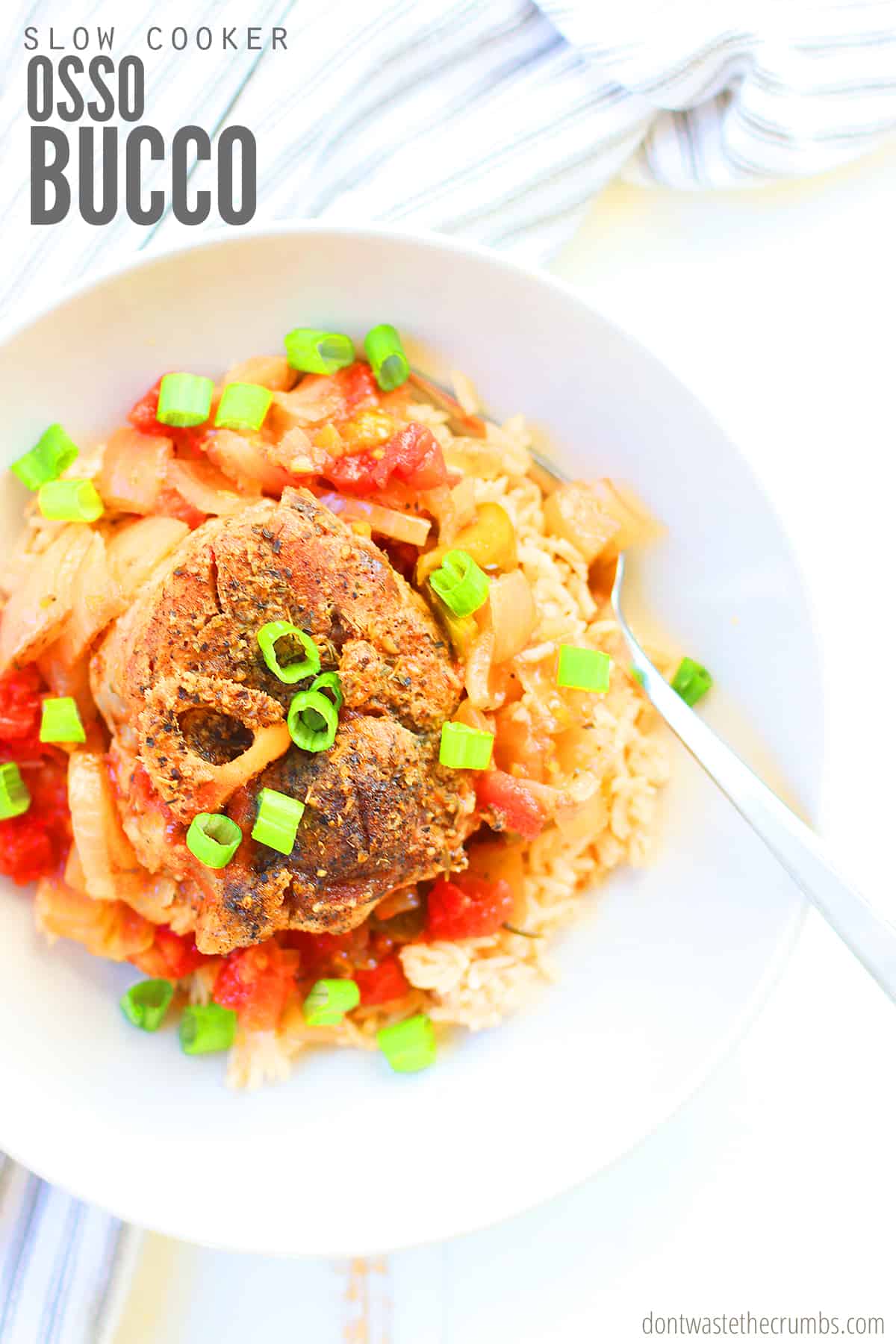 Slow cooker osso buco can be made with beef, pork or veal. Enjoy over rice and garnish with fresh parsley and chopped green onion. The text overlay reads Slow Cooker Osso Buco. 