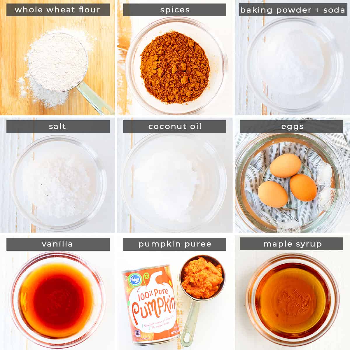 Image containing recipe ingredients whole wheat flour, spices, baking powder + soda, salt, coconut oil, eggs, vanilla, pumpkin puree, maple syrup.