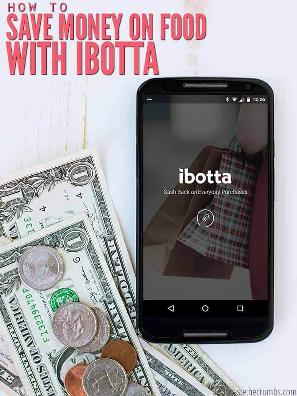 Dollar bills and coins near a cell phone with the Ibotta app on the phone screen. Text overlay reads, "How To Save Money On Food With Ibotta".