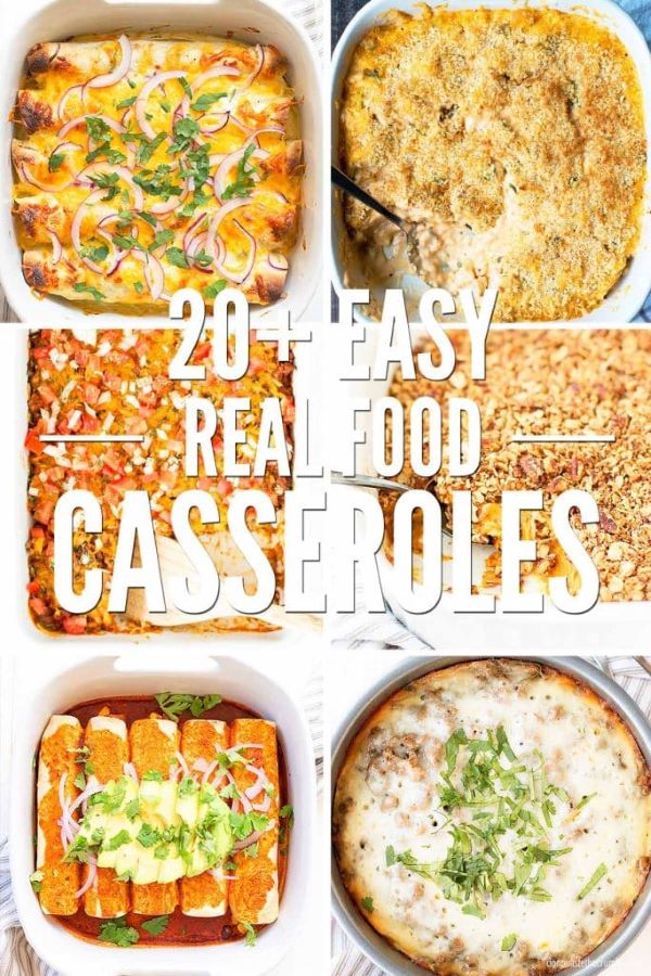 Image collage of six homemade casserole recipes. Text overlay reads, "20+ Easy Real Food Casseroles".